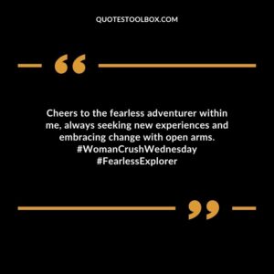 Cheers to the fearless adventurer within me, always seeking new experiences and embracing change with open arms. #WomanCrushWednesday #FearlessExplorer