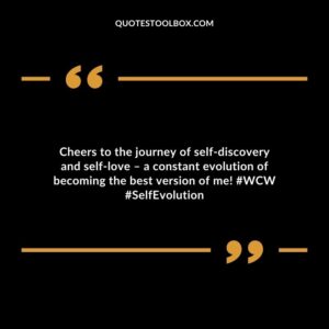 Cheers to the journey of self discovery and self love – a constant evolution of becoming the best version of me! #WCW #SelfEvolution