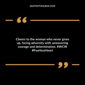 Cheers to the woman who never gives up, facing adversity with unwavering courage and determination. #WCW #FearlessHeart