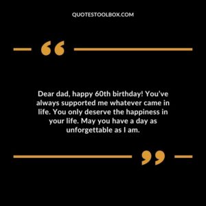 Dear dad, happy 60th birthday! You’ve always supported me whatever came in life