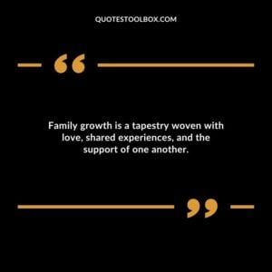 Family growth is a tapestry woven with love shared experiences and the support of one another.