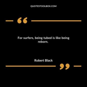 For surfers being tubed is like being reborn.
