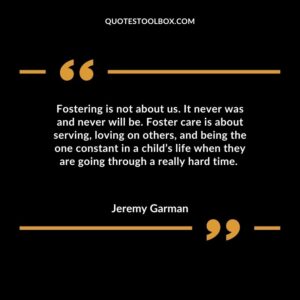 Fostering is not about us. It never was and never will be. Foster care is about serving, loving on others, and being the one constant in a child’s life when they are going through