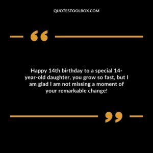 Happy 14th birthday to a special 14 year old daughter, you grow so fast, but I am glad I am not missing a moment of your remarkable change!