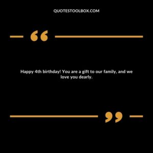 Happy 4th birthday! You are a gift to our family, and we love you dearly.