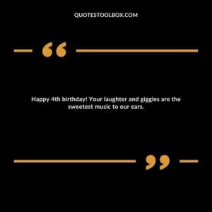 Happy 4th birthday! Your laughter and giggles are the sweetest music to our ears.