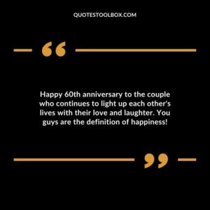 Happy 60th anniversary to the couple who continues to light up each other's lives with their love and laughter.