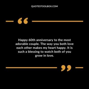 Happy 60th anniversary to the most adorable couple. The way you both love each other makes my heart happy. It is such a blessing to watch both of you grow in love.