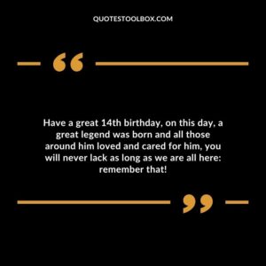 Have a great 14th birthday, on this day, a great legend was born and all those around him loved and cared for him