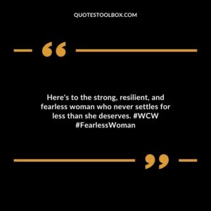 Here's to the strong, resilient, and fearless woman who never settles for less than she deserves. #WCW #FearlessWoman