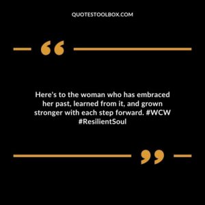 Here's to the woman who has embraced her past, learned from it, and grown stronger with each step forward. #WCW #ResilientSoul
