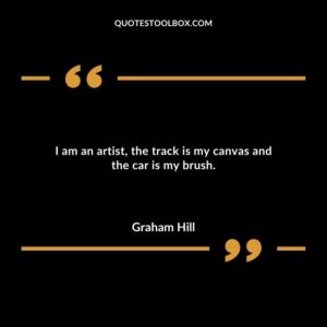 I am an artist, the track is my canvas and the car is my brush.