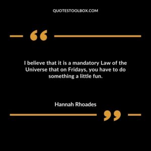 I believe that it is a mandatory Law of the Universe that on Fridays you have to do something a little fun.