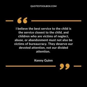 I believe the best service to the child is the service closest to the child, and children who are victims of neglect, abuse, or abandonment must not also be victims of bureaucracy.