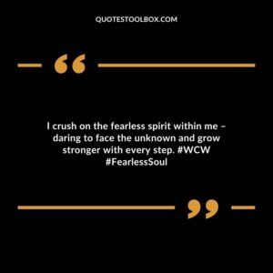 I crush on the fearless spirit within me – daring to face the unknown and grow stronger with every step. #WCW #FearlessSoul