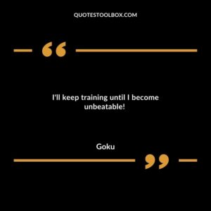 I'll keep training until I become unbeatable!