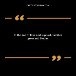 In the soil of love and support families grow and bloom.