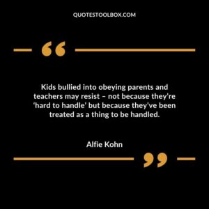 Kids bullied into obeying parents and teachers may resist – not because they’re ‘hard to handle’ but because they’ve been treated as a thing to be handled.