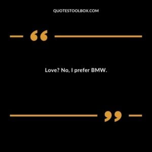 Love? No, I prefer BMW.