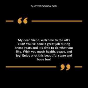 My dear friend welcome to the 60s club!