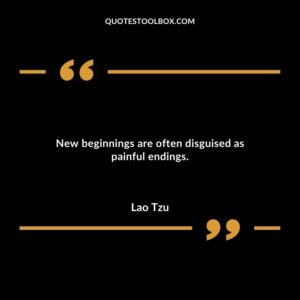 New beginnings are often disguised as painful endings.