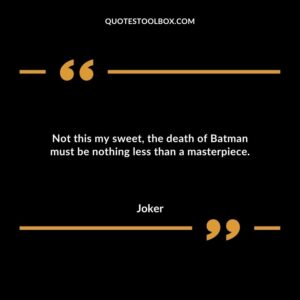Not this my sweet, the death of Batman must be nothing less than a masterpiece.