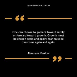 One can choose to go back toward safety or forward toward growth.