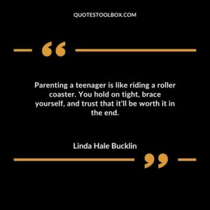 Parenting a teenager is like riding a roller coaster. You hold on tight brace yourself and trust that itll be worth it in the end.
