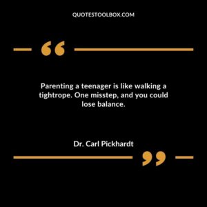 Parenting a teenager is like walking a tightrope. One misstep and you could lose balance.