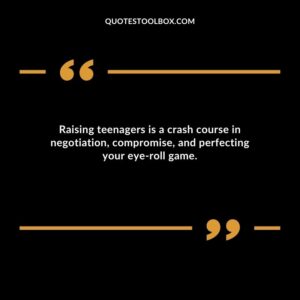 Raising teenagers is a crash course in negotiation compromise and perfecting your eye roll game.