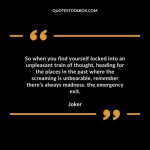 So when you find yourself locked into an unpleasant train of thought, heading for the places in the past where the screaming is unbearable