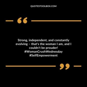 Strong, independent, and constantly evolving – that's the woman I am, and I couldn't be prouder! #WomanCrushWednesday #SelfEmpowerment