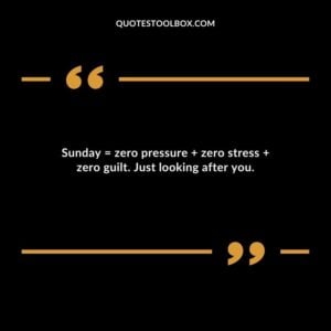 Sunday = zero pressure + zero stress + zero guilt. Just looking after you.