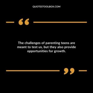 The challenges of parenting teens are meant to test us but they also provide opportunities for growth.