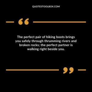 The perfect pair of hiking boots brings you safely through thrumming rivers and broken rocks the perfect partner is walking right beside you.