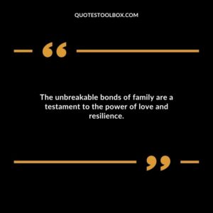 The unbreakable bonds of family are a testament to the power of love and resilience.