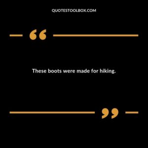 These boots were made for hiking.