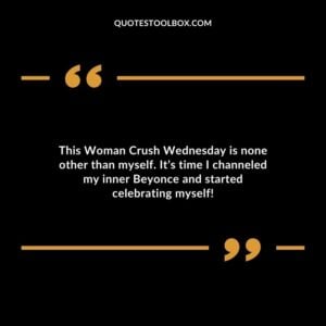 This Woman Crush Wednesday is none other than myself. It’s time I channeled my inner Beyonce and started celebrating myself!
