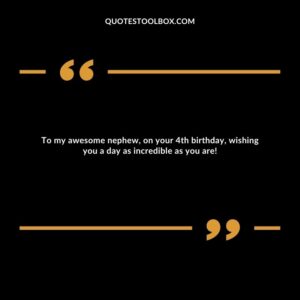 To my awesome nephew, on your 4th birthday, wishing you a day as incredible as you are!