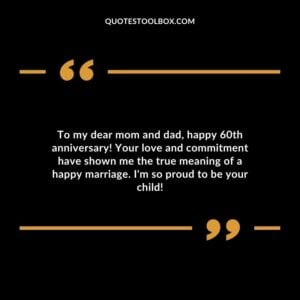 To my dear mom and dad, happy 60th anniversary! Your love and commitment have shown me the true meaning of a happy marriage. I'm so proud to be your child!