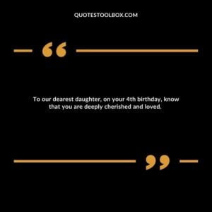 To our dearest daughter, on your 4th birthday, know that you are deeply cherished and loved.