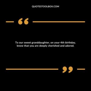 To our sweet granddaughter, on your 4th birthday, know that you are deeply cherished and adored.