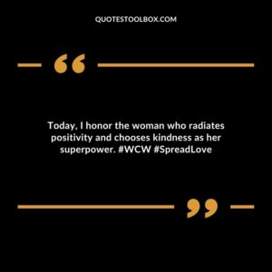 Today, I honor the woman who radiates positivity and chooses kindness as her superpower. #WCW #SpreadLove