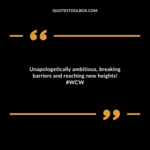 Unapologetically ambitious, breaking barriers and reaching new heights! #WCW