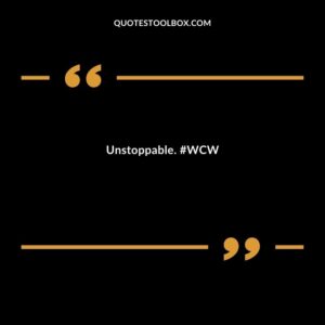 Unstoppable. #WCW