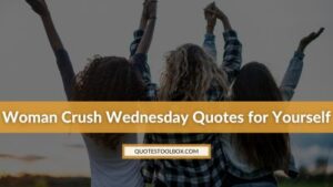 Woman Crush Wednesday Quotes for Yourself