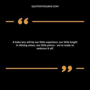 A baby boy will be our little superhero, our little knight in shining armor, our little prince we're ready to embrace it all!
