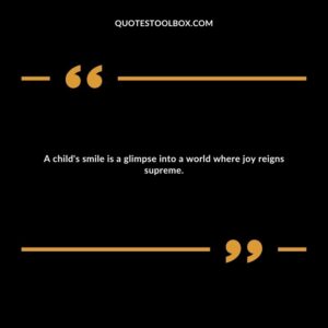 A child's smile is a glimpse into a world where joy reigns supreme.