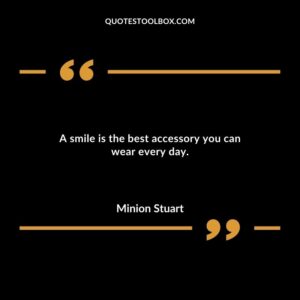 A smile is the best accessory you can wear every day.