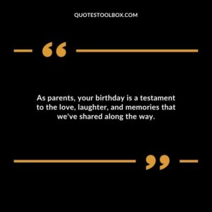 As parents your birthday is a testament to the love laughter and memories that weve shared along the way.